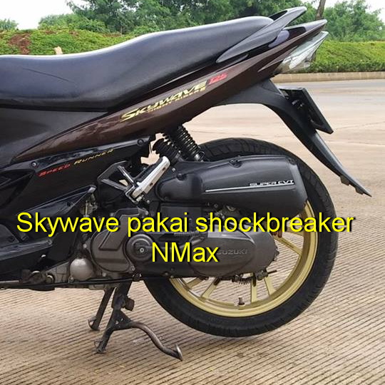 Skywave Modif Nmax. Alternatif Shockbreaker Untuk Skywave (2) : NMax, Aerox & PCX |