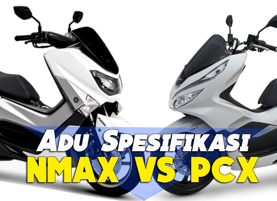 Komparasi Nmax Vs Pcx Lokal. Adu spesifikasi Yamaha NMAX VS Honda PCX . . . Sama sama Lokal