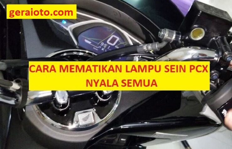 Cara Mematikan Lampu Hazard Pcx. Cara Mematikan Lampu Sein PCX Nyala Semua: 6 Prosedur