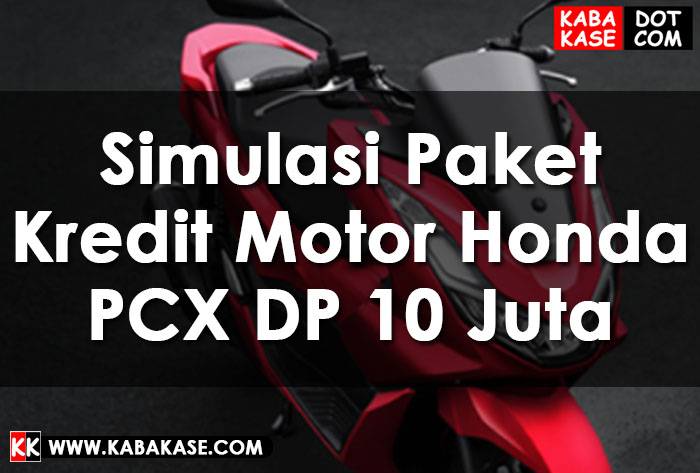 Kredit Honda Pcx Dp 10 Juta. Simulasi Paket Kredit Motor Honda PCX DP 10 Juta Juni 2022