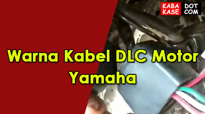 Warna Kabel Dlc Honda. Warna Kabel DLC Motor Yamaha