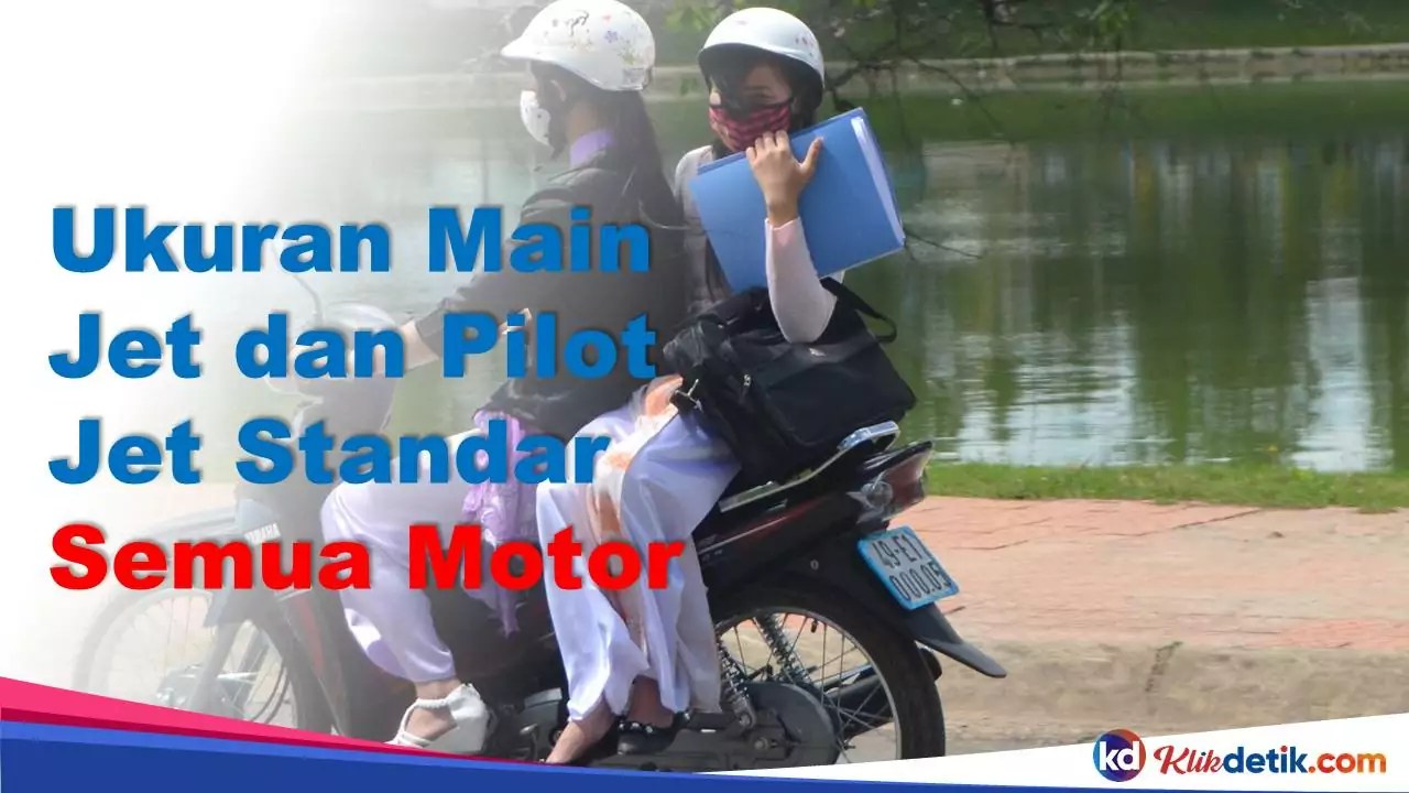 Spuyer Ukuran Main Jet Dan Pilot Jet Standar Semua Motor : General Tips