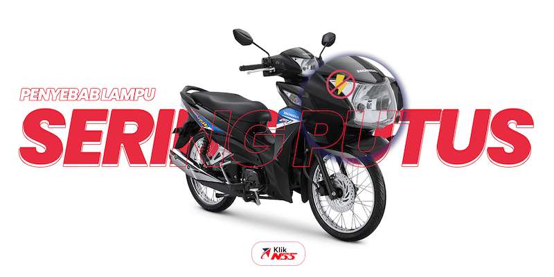 Kiprok Baru Tapi Lampu Tetap Putus. Lampu Motor Sering Putus (Sebab & Pencegahannya)