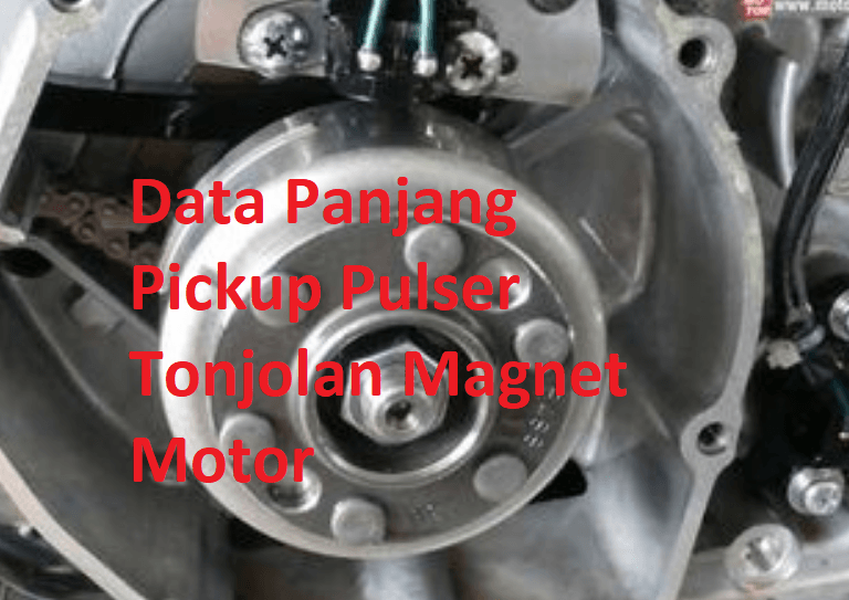 Panjang Pick Up Magnet Shogun Kebo. Daftar Panjang Pickup Pulser Tonjolan Magnet Motor