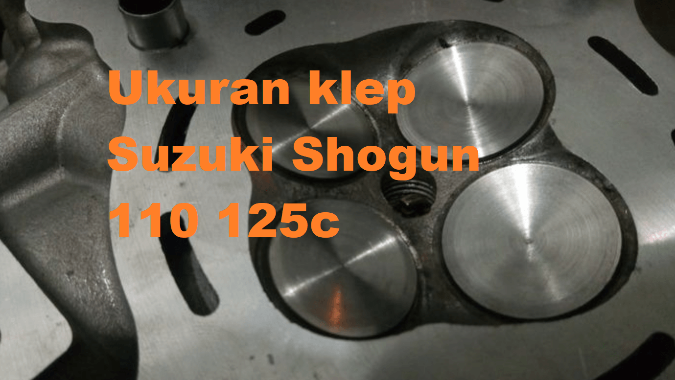 Diameter Klep Shogun 110. Ukuran Klep Shogun Diameter dan Panjang IN EX
