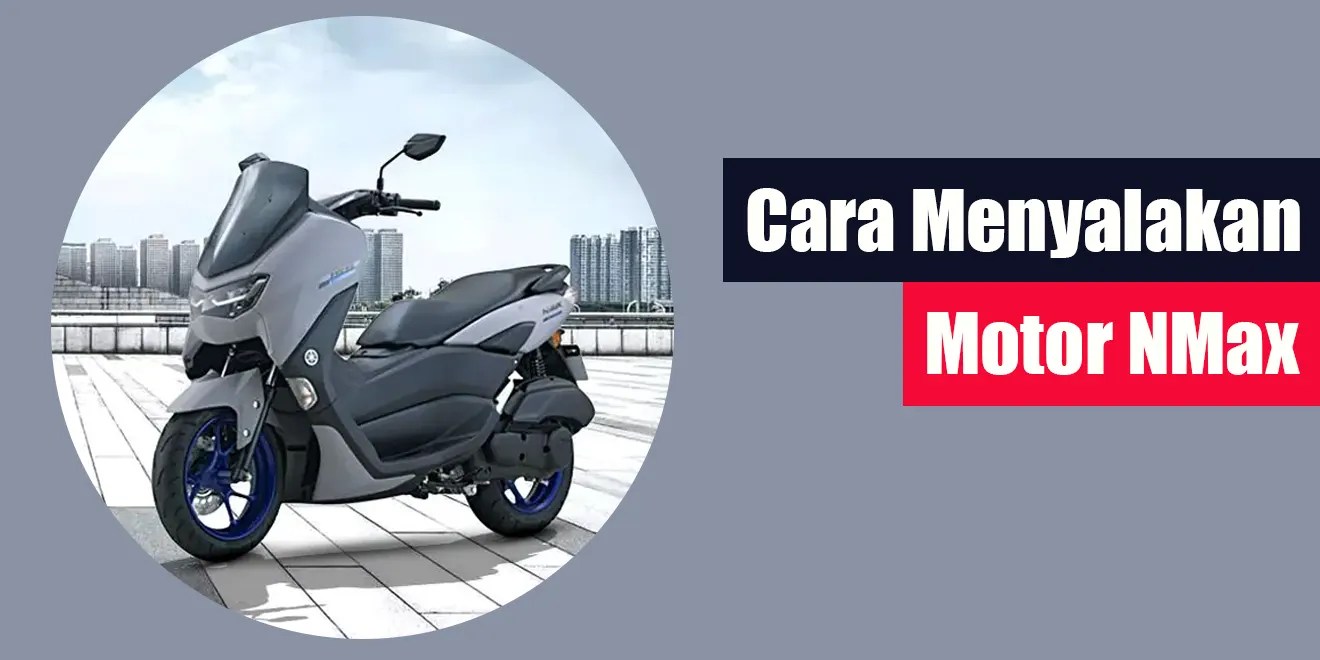 Cara Menyalakan Motor Nmax. Cara Menyalakan Motor NMax