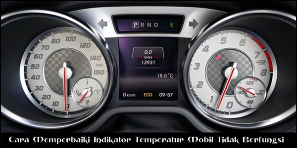 Cara Memperbaiki Sensor Temperatur Mobil. Cara Memperbaiki Indikator Temperatur Mobil Tidak Berfungsi