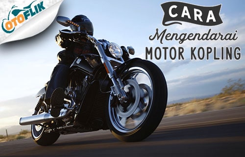 Cara Menaiki Motor Kopling. 25 Cara Mengendarai Motor Kopling Untuk Pemula