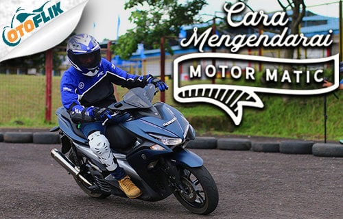 Cara Bawa Motor Matic. 15 Cara Mengendarai Motor Matic Dalam Kondisi Apapun