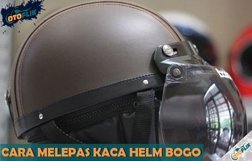 Cara Buka Kaca Helm Bogo. 2 Cara Melepas Kaca Helm Bogo dari Bodi & Pet Terbaru 2022