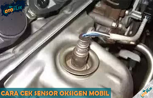 Fungsi Sensor Oksigen. 5 Cara Cek Oksigen Sensor Mobil Rusak : Fungsi, Ciri & Dampak