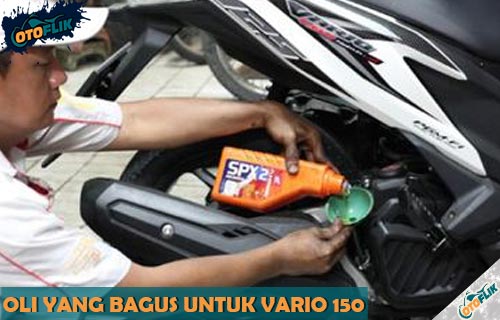 Oli Cocok Buat Vario 150. 6 Oli yang Bagus Untuk Vario 150 Semua Tipe & Kekentalan 2021