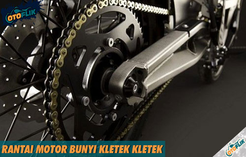 Rantai Motor Bunyi Kletek Kletek. √ Rantai Motor Bunyi Kletek Kletek ? Penyebab & Cara Mengatasi