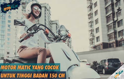 Motor Yang Cocok Untuk Tinggi Badan 150 Cm. 12 Motor Matic yang Cocok Untuk Tinggi Badan 150 cm 2022