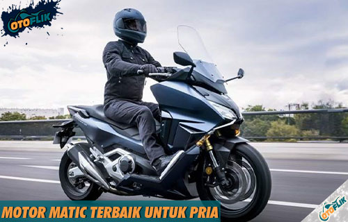 Motor Yang Cocok Untuk Pria. 16 Motor Matic Terbaik untuk Pria Paling Bandel Mesinnya!