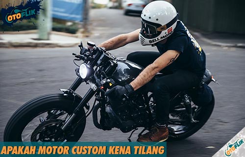 Apakah Motor Custom Kena Tilang. Apakah Motor Custom Kena Tilang? Ini Aturan & Penjelasanya