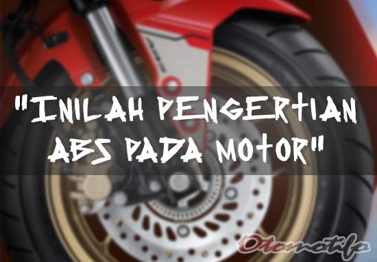 Cara Kerja Rem Abs Yamaha Nmax. Apa Itu Abs Pada Motor ? Inilah Fungsi, Kelebihan & Kekurangannya