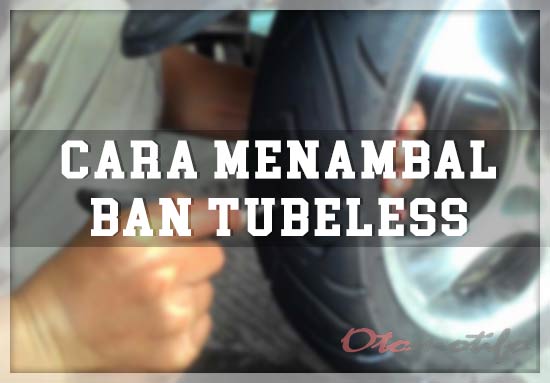 Cara Tambal Ban Tubeless Sendiri. 12 Cara Menambal Ban Tubles Sendiri Dengan Benar