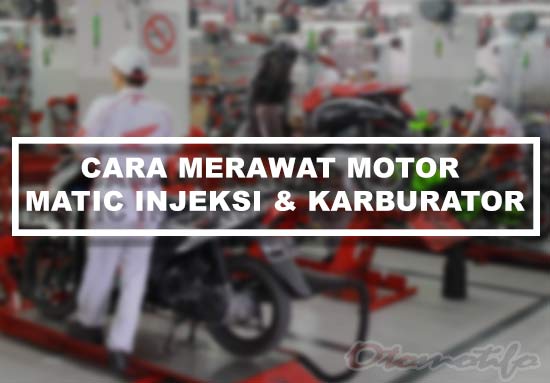 Cara Merawat Motor Scoopy Dengan Baik. 15 Cara Merawat Motor Matic Injeksi dan Karburator Agar Awet