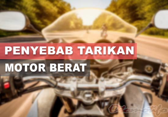 Penyebab Tarikan Gas Megapro Berat. 13 Penyebab Tarikan Motor Berat dan Kurang Bertenaga