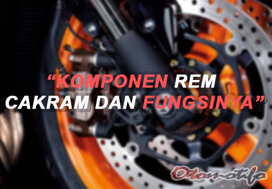 Cara Memperbaiki Rem Cakram Motor Yang Blong. 7 Komponen Rem Cakram dan Cara Memperbaiki Rem Cakram Motor