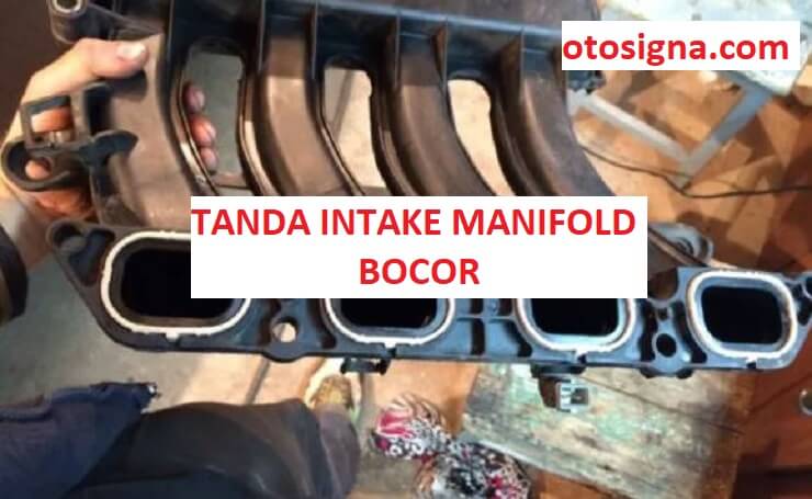Ciri Ciri Intake Manifold Bocor. Tanda Intake Manifold Bocor : 6 Ciri Dan Ulasannya