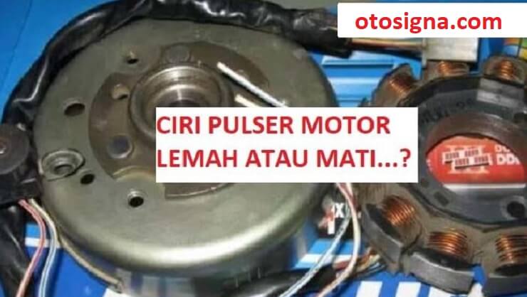 Ciri Ciri Pulser Motor Lemah. Ciri ciri Pulser Motor Lemah: Ciri Dan Cara Memperbaikinya
