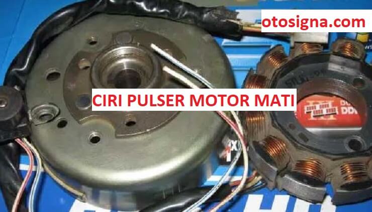 Penyebab Pulser Mati. Ciri Pulser Motor Mati : 2 Ciri & Cara Memperbaiki