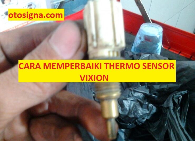 Sensor Vixion Old. Cara Memperbaiki Thermo Sensor Vixion: 4 Cara & Ulasan