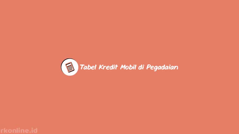 Tabel Kredit Motor Di Pegadaian. 4 Tabel Kredit Mobil di Pegadaian 2022 : Syarat & Cara Pengajuan