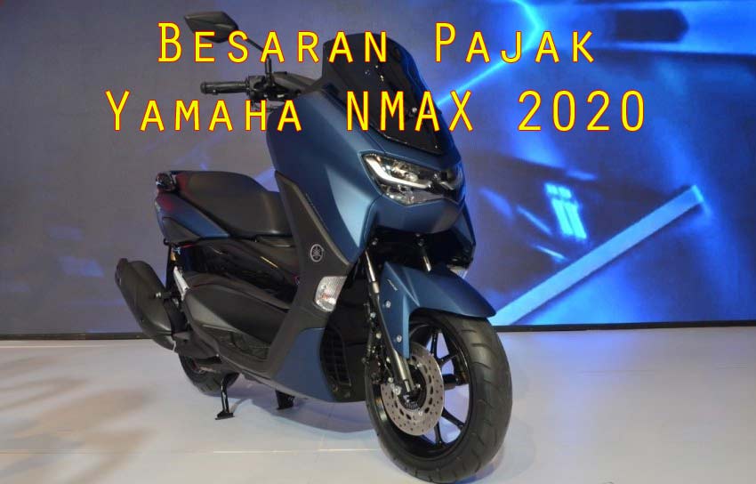 Pajak Motor Nmax 2021. Segini Pajak Yamaha NMAX 155 Terbaru (2021-2022)
