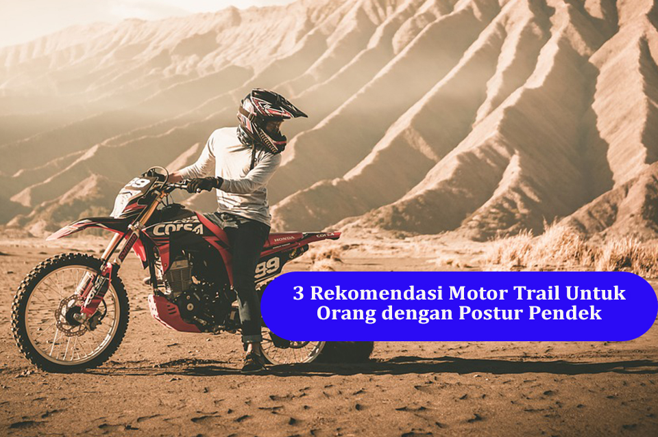 Klx Untuk Orang Pendek. 3 Rekomendasi Motor Trail Untuk Orang dengan Postur Pendek
