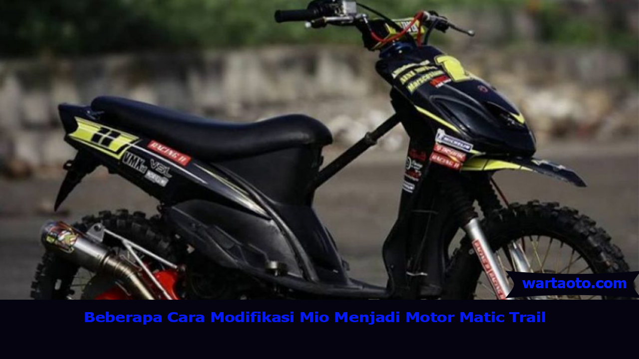 Cara Modif Motor Mio. Beberapa Cara Modifikasi Mio Menjadi Motor Matic Trail