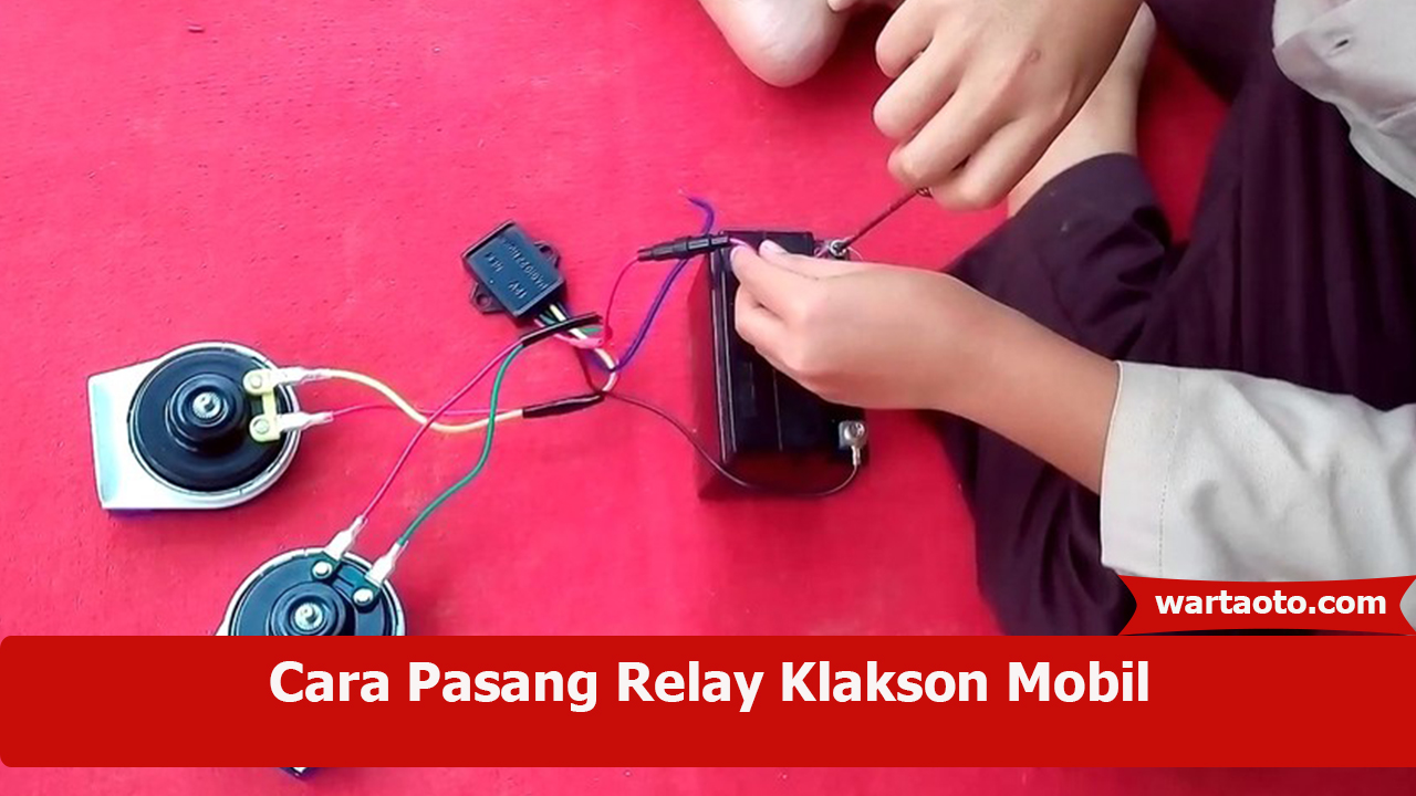 Jalur Relay Klakson Mobil. Cara Pasang Relay Klakson Mobil