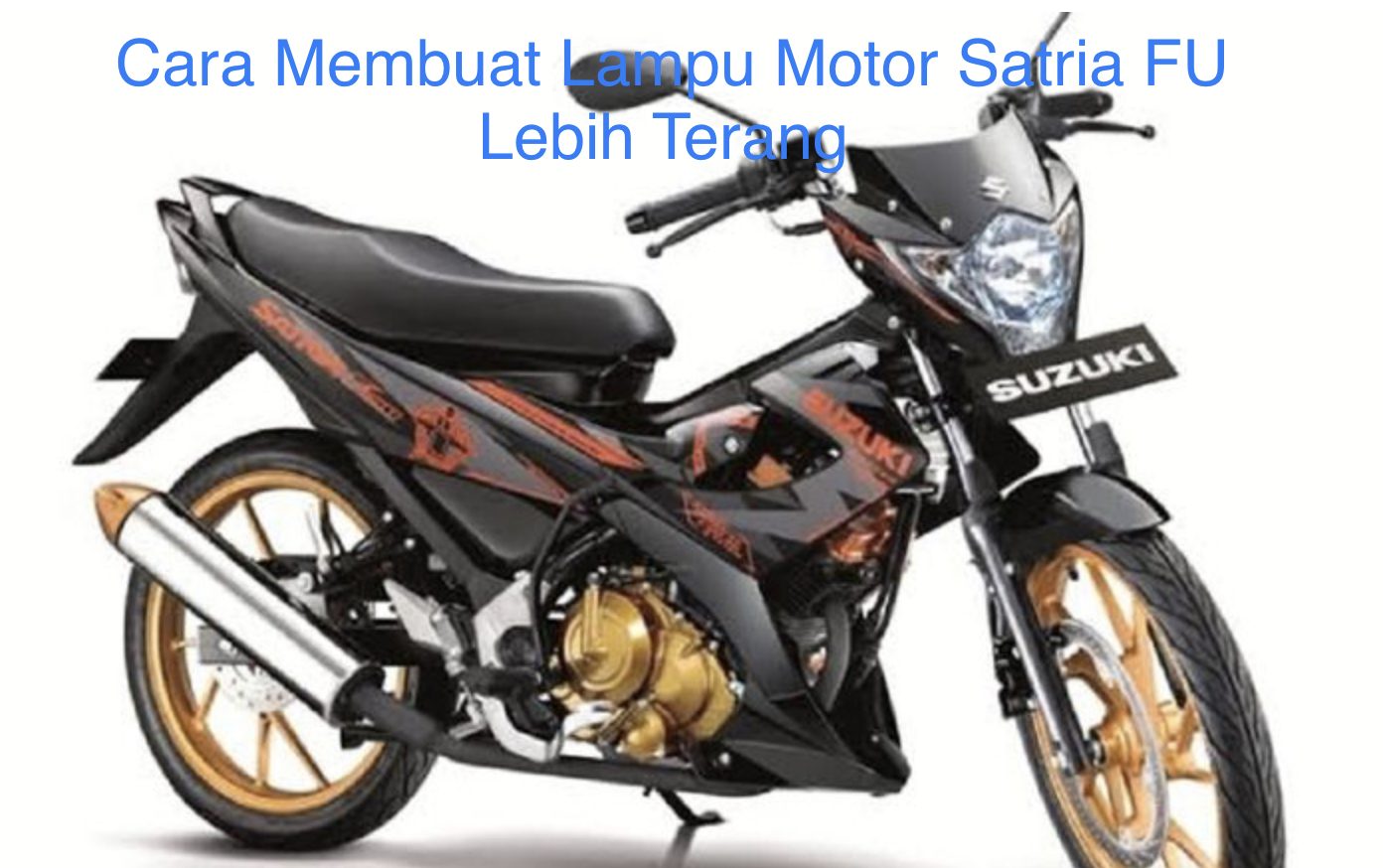 Cara Membuat Lampu Motor Satria Fu Lebih Terang. Cara Membuat Lampu Motor Satria FU Lebih Terang