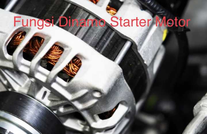 Fungsi Dinamo Starter Motor. Fungsi Dinamo Starter Motor dan Cara Kerjanya