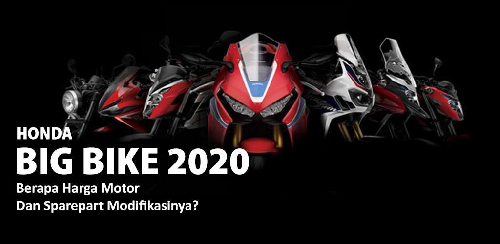 Honda Big Bike Indonesia. Honda Big Bike Terbaru 2020: Berapa Harga Motor & Sparepart